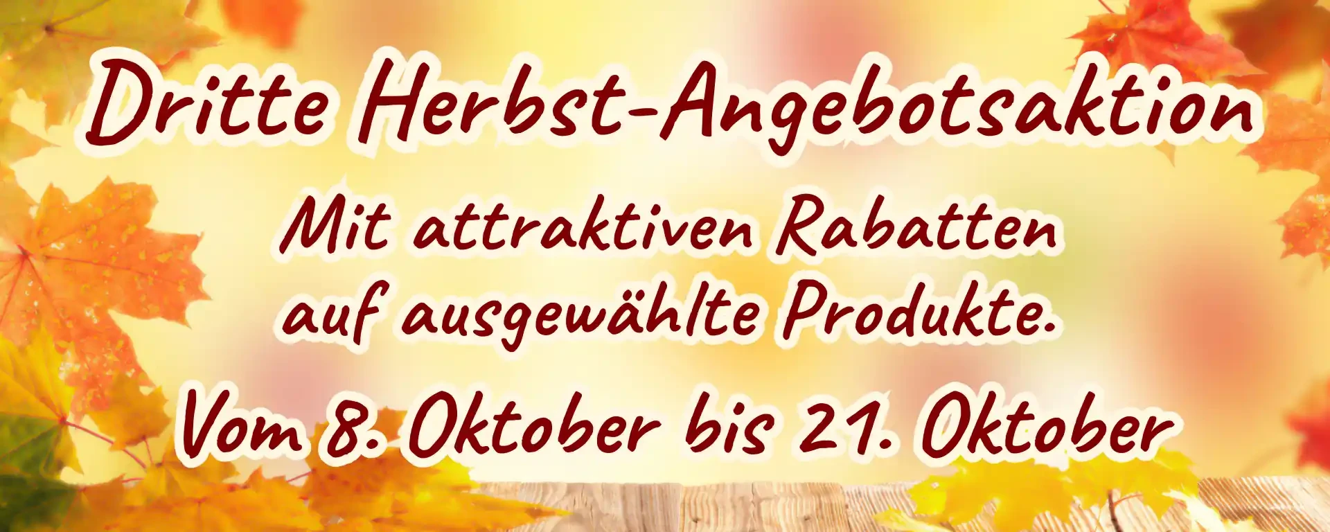 Dritte Herbstangebotsaktion vom 8. Oktober bis 21. Oktober