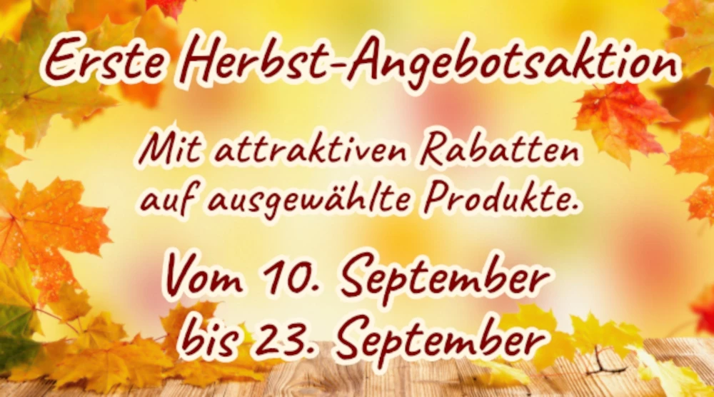 Erste Herbstangebotsaktion vom 10. September bis 23. September
