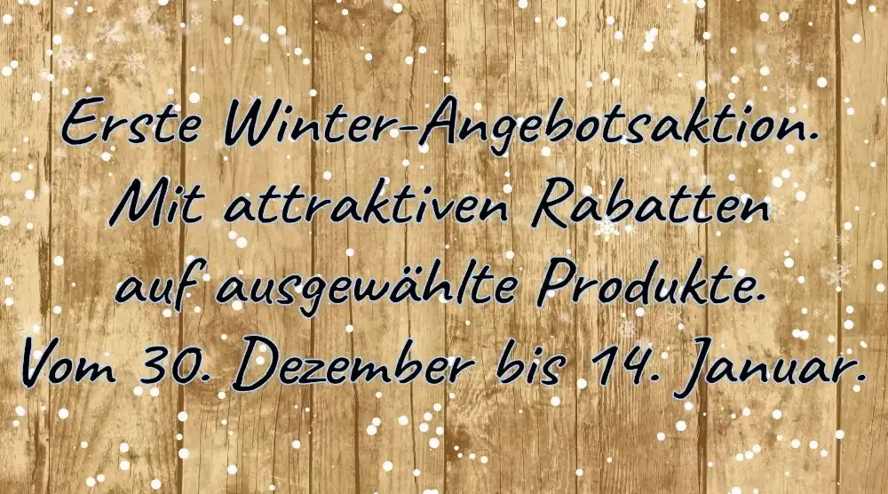 1. Winterangebotsaktion vom 30. Dezember 2025 bis 14. Januar 2026. Schwarz-blaue Schriftzug vor natürlicher Bretterwand mit Schneeflocken.
