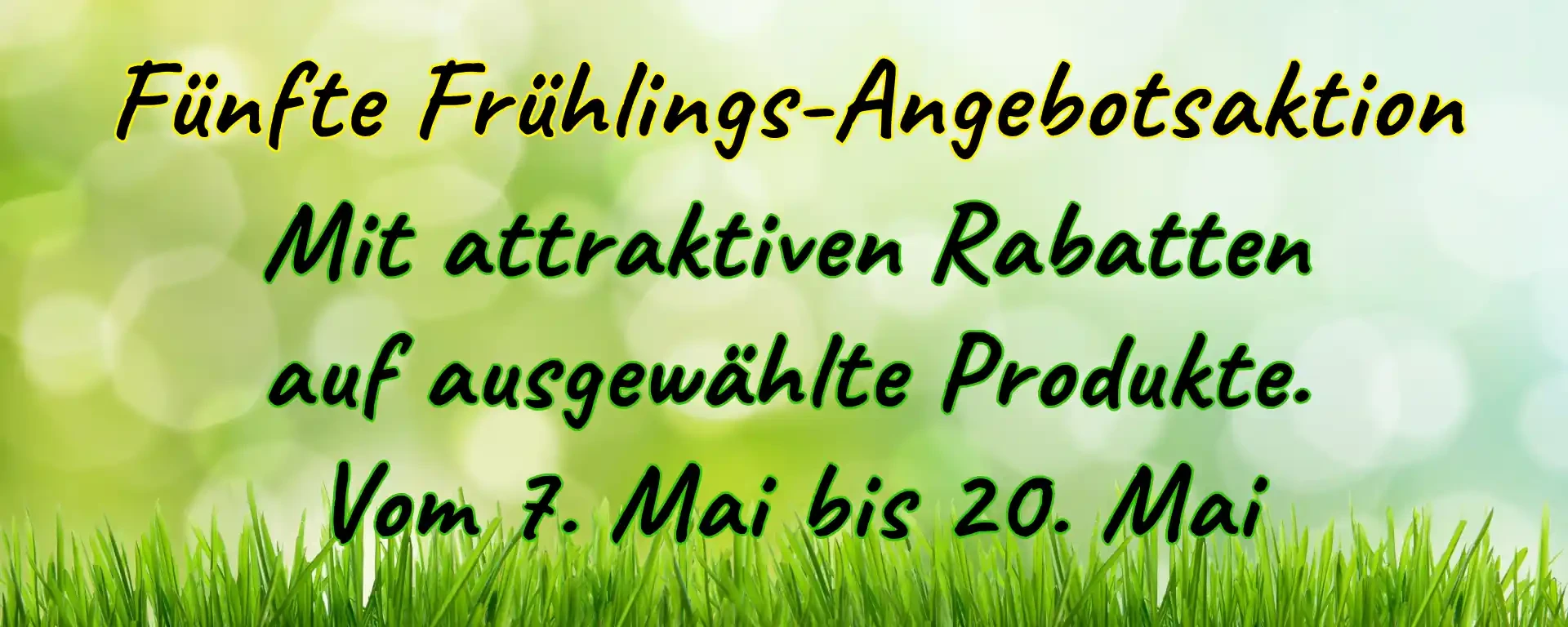Bild mit Text fünfte Frühlings Angebotsaktion vom 7. Mai bis 20. Mai