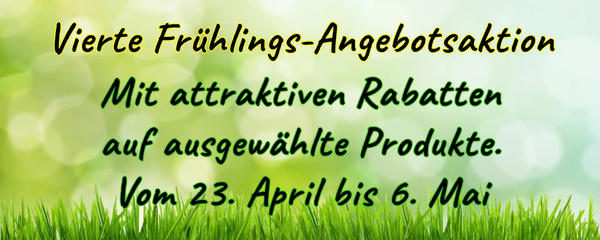 Bild mit Text vierte Frühlings Angebotsaktion vom 23. April bis 6. Mai