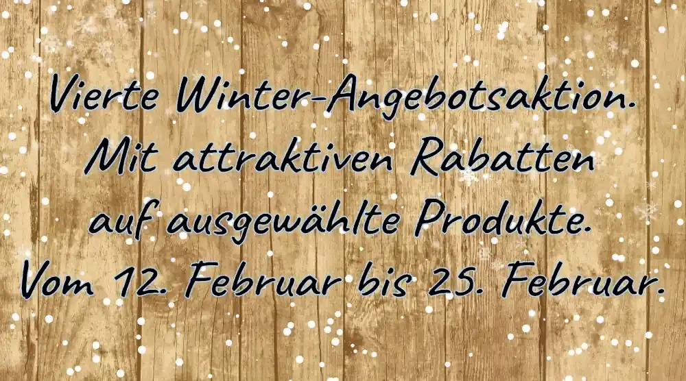 Bild mit Text vierte Winter Angebotsaktion vom 12. Februar bis 25. Februar